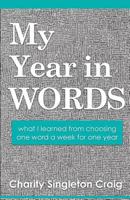 My Year in Words: what I learned from choosing one word a week for one year 0997957107 Book Cover