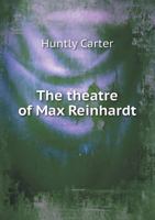 The Theatre of Max Reinhardt 1017982546 Book Cover