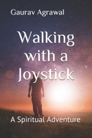 Walking with a Joystick: A Spiritual Adventure B08CMYCDF9 Book Cover