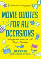 Movie Quotes for All Occasions: Unforgettable Lines for Life's Biggest Moments 1633536637 Book Cover