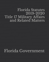 Florida Statutes 2019-2020 Title 17 Military Affairs and Related Matters 1652381244 Book Cover