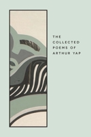 The Collected Poems of Arthur Yap 9971696533 Book Cover