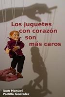 Los Juguetes Con Coraz�n Son M�s Caros 1724496514 Book Cover