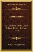 Sheridaniana: Or Anecdotes Of The Life Of Richard Brinsley Sheridan 1179712293 Book Cover
