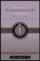 Habilidades de comunicación hablada: Asertividad + persuasión + alto impacto 1602553750 Book Cover