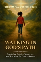 WALKING IN GOD'S PATH: Inspiring Faith, Character, and Purpose in Young Hearts. B0FWCXJ2Z9 Book Cover