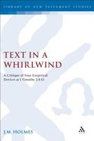 Text in a Whirlwind: A Critique of Four Exegetical Devices at 1 Timothy 2.9-15 1841271217 Book Cover