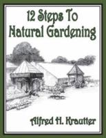 12 Steps to Natural Gardening 1607465132 Book Cover