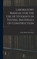 Laboratory Manual for the Use of Students in Testing Materials of Construction 1016242913 Book Cover