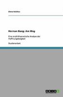 Herman Bang: Am Weg:Eine erzähltheoretische Analyse der Hoffnungslosigkeit 3640551605 Book Cover