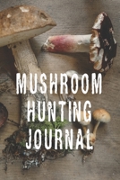 Mushroom Hunting Journal: Wild Mushroom Hunter Diary Notebook Gift 1086803388 Book Cover