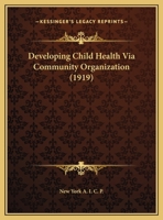 Developing Child Health Via Community Organization 1162167629 Book Cover