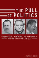 The Pull of Politics: Steinbeck, Wright, Hemingway, and the Left in the Late 1930s 0826221637 Book Cover