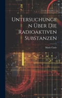 Untersuchungen Über Die Radioaktiven Substanzen 1021681636 Book Cover