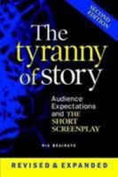 The Tyranny of Story: Audience Expectations and the Short Screenplay 0557047730 Book Cover