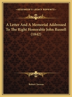 A Letter And A Memorial Addressed To The Right Honorable John Russell 111340146X Book Cover