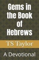 Gems in the Book of Hebrews: A Devotional 1666413704 Book Cover
