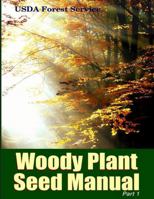The Woody Plant Seed Manual Part I 1329126734 Book Cover