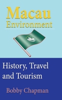 Macau Environment: History, Travel and Tourism 1673909450 Book Cover
