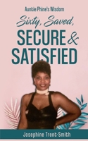 Sixty, Saved, Secure & Satisfied 1736898515 Book Cover