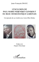 L'exclusion de Paul-Marie Indjendjet-Gondjout du bloc démocratique gabonais: Un épisode de sa rivalité avec Léon Mba Minko (French Edition) 2343073600 Book Cover