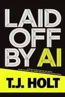 Laid Off by AI: A 90-Day Action Plan for Job Search, Income Recovery, and Career Rebuilding After AI Displacement B0GQHL3G7Z Book Cover