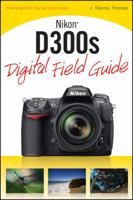 Nikon D300s Digital Field Guide 0470521279 Book Cover