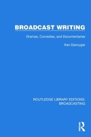 Broadcast Writing: Dramas, Comedies, and Documentaries (Routledge Library Editions: Broadcasting) 1032621850 Book Cover