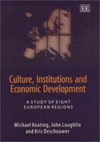 Culture, Institutions and Economic Development: A Study of Eight European Regions 1840647019 Book Cover