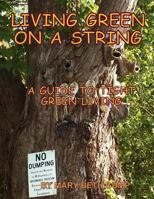 Living Green on a String A Guide to Tight Green Living 1470089319 Book Cover