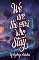 We Are the One Who Stay B0G8DTJQ4B Book Cover