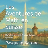 Les Aventures de Maffi en Suisse: Maffi à Genève et le Festival du Vent – Épisode 3 (French Edition) B0FLF1Q495 Book Cover