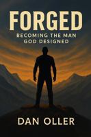 Forged: Becoming the Man God Designed B0FJQNP5SS Book Cover