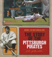The Story of the Pittsburgh Pirates 1608180522 Book Cover