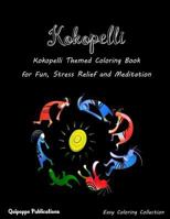 Kokopelli: Kokopelli Themed Coloring Book for Fun, Stress Relief and Meditation 1979246866 Book Cover