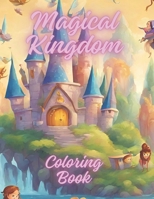 Magical Kingdom: Coloring Book B0CSZXWSTT Book Cover