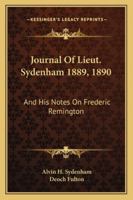 Journal Of Lieut. Sydenham 1889, 1890: And His Notes On Frederic Remington 1428661123 Book Cover