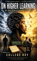 On Higher Learning: A Memoir Of Bipolar Disorder, Collapse, And Redemption B0H971W162 Book Cover