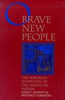 O Brave New People: The European Invention of the American Indian 0826319890 Book Cover