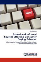 Formal and Informal Sources Effecting Consumer Buying Behavior: A Comparative Study of Waird and Telnor cellular companies Peshawar Pakistan 3846511048 Book Cover