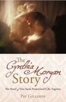 The Cynthia Morgan Story: The Novel of Two Souls Predestined to Be Together 144017055X Book Cover
