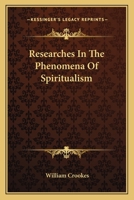 Researches Into the Phenomena of Modern Spiritualism - Primary Source Edition 1015779883 Book Cover