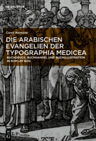 Die Evangelien Der Typographia Medicea: Arabischer Buchdruck, Buchhandel Und Buchillustration in ROM Um 1600 311068862X Book Cover