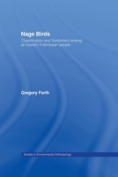 Nage Birds: Classification and Symbolism Among an Eastern Indonesian People 041586450X Book Cover