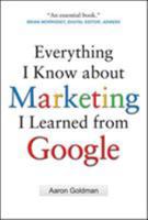 Everything I Know about Marketing I Learned From Google 0071742891 Book Cover