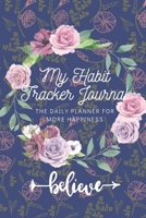 My Habit Tracker Journal: The Daily Planner for more Happiness - Tracker for your Habits that will help you to progress with a Healthy Lifestyle: Productivity and Goal Planner 1671978773 Book Cover