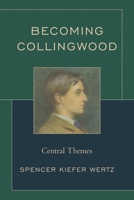 Becoming Collingwood: Central Themes 0761874445 Book Cover