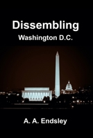 Dissembling: Washington D.C. B08RKLRV1J Book Cover