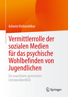 Vermittlerrolle der sozialen Medien für das psychische Wohlbefinden von Jugendlichen: Ein maschinen-generierter Literaturüberblick 3658394889 Book Cover