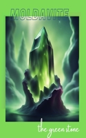 Moldavite: The Green Stone B0CKJ59NSN Book Cover